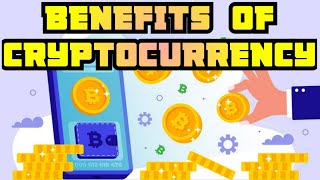 Benefits of Cryptocurrency