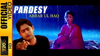 PARDESY (Official Video) | Abrar Ul Haq – Nachaan Main Odhay Nall | Punjabi Song