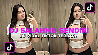 DJ SEMUA KU KORBANKAN UNTUKMU KU BERJUANG PERTAHANKANMU || DJ SALAH MU SENDIRI DJ TIKTOK VIRAL 2024