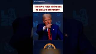 Trump’s first response to India’s statement #indiausdeal #indiausapartnership #trump