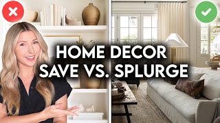SAVE vs. SPLURGE: HOME DECOR GUIDE TO BUDGET-FRIENDLY DECORATING