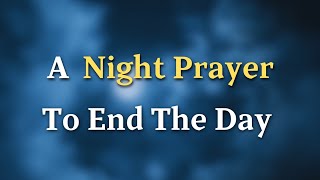Finding Comfort in the Darkness: A Soothing Night Prayer - A Night Prayer To End The Day