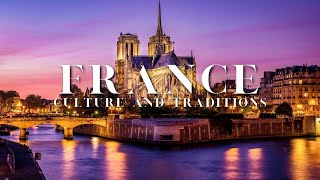 Simple Guide to France’s AMAZING Culture and Traditions!