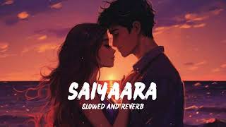 Saiyaara Tu to badla nahi hain Title song (Slowed + Reverb) | Faheem Abdullah | CS Lofi #love