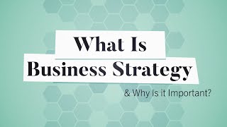 What Is Business Strategy? | Business: Explained