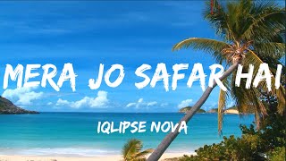 Iqlipse Nova - Mera Jo Safar Hai  (Lyrics)