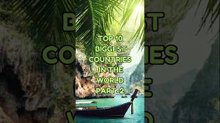 |TOP 10 BIGGEST COUNTRIES IN THE WORLD PART-2 #100millionviews #topeditz #top #viralvideo #trending