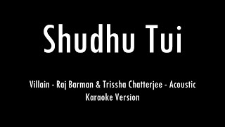 Shudhu Tui (শুধু তুই) | Villain | Acoustic Karaoke With Lyrics | Only Guitar Chords...
