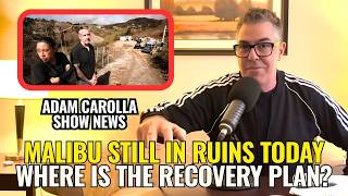 Nothing Has Changed In Malibu - Promises Made Nothing Done | Adam Carolla Show News