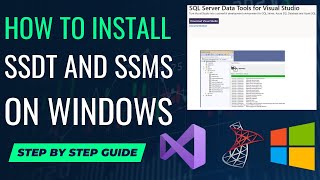 Installing SSDT and SSMS on Windows: A Step-by-Step Guide