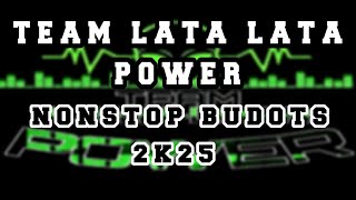 TEAM LATA-LATA POWER | NONSTOP BUDOTS 2k25 ( BOMBREMIX x DUTZRAK ) DJ NONIX REMIX 