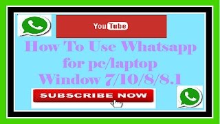 How To Use Whatsapp for pc/laptop-Window 7/ 10/8/8.1 -YouTube