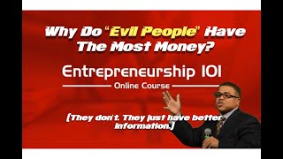 Why Do "Evil People" Have All The Money?