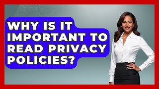 Why Is It Important To Read Privacy Policies? - Trend Unwrapper