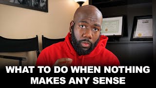 What to Do When Nothing Makes Sense | @CyrusAusar