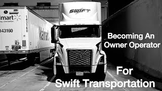 Becoming An Owner / Lease Operator For Swift Transportation