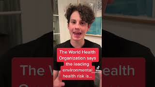 The World Health Organization says the leading environmental health risk is...