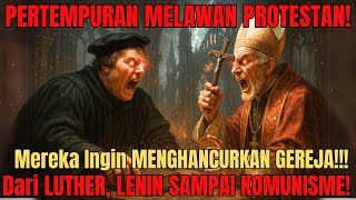 GEREJA KATOLIK DIBURU,DIHANCURKAN,DIBASMI!Tapi Tak Pernah MATI! DARI MARTIN LUTHER HINGGA KOMUNISME!