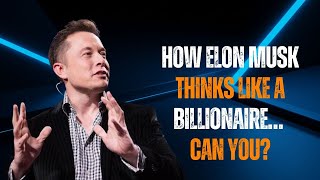 Act Like a Millionaire | Elon Musk’s Mindset for Success, Wealth & Motivation