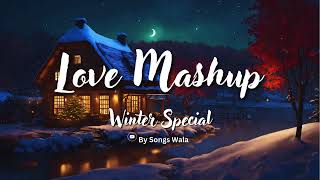 Love Mashup Winter Special | Non-Stop Romantic Mashup | Best of Romantic Love Mashup Jukebox