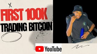 FIRST 100K TRADING BITCOIN