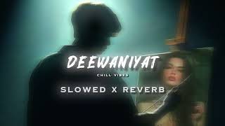 Deewaniyat ( Slowed Reverb ) Vishal Mishra , Harshvardhan Rane , Sonam Bajwa @chillvibes-e1x