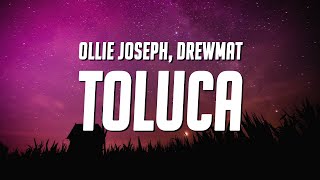 Ollie Joseph & Drewmat - Toluca (Lyrics)