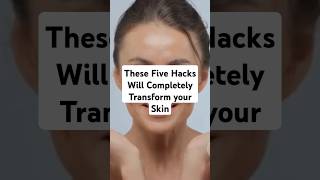 These Five Hacks Will Completely Transform your Skin #europe #ukbeauty