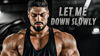 Let Me Down Slowly - Gym Motivation 😪
