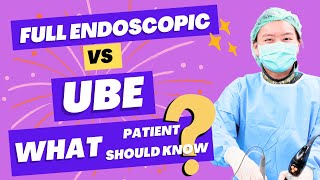 Full Endoscopic vs UBE :What Patients Should Know ?