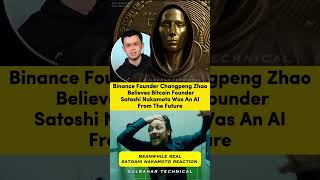 Is Satoshi Nakamoto An AI From The Future? 🤖🔮 Changpeng Zhao Thinks So!