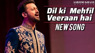 Dil Ki Mehfil Veeran Hai | Heart Touching Sad Song 2025 | Atif Aslam Style | New Hindi Sad Song 