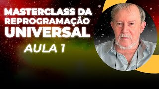 Masterclass da Reprogramação Universal -  Aula 1 - Professor Almar - 20h
