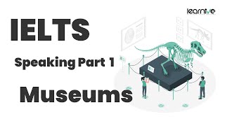 🎙️ IELTS Speaking Part 1 Practice – Topic: Museums