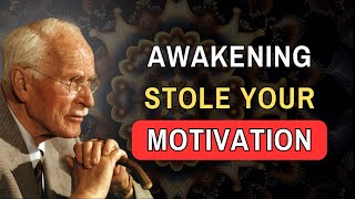 Why You Have NO MOTIVATION After Spiritual Awakening - Carl Jung Explains