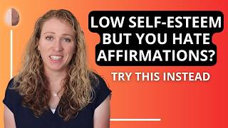 How to Improve your Self-Esteem even if you don't like Positive Affirmations