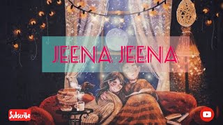 Jeena jeena || Whatsapp status song ❤❤❤