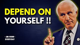 Learn to Depend on Yourself | Jim Rohn Motivation
