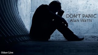 Alan Watts: Don't Panic ( Alan Watts Depression )