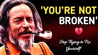 "You’re Not Broken — Stop Trying to Fix Yourself"|Alan Watts motivation #AlanWatts #broken #viral