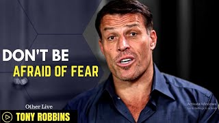 Tony Robbins: Don't Be Afraid Of Fear ( Tony Robbins Psychology )