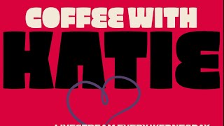 Coffee With Katie