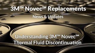 Understanding 3M™ Novec™ Thermal Fluid Discontinuation