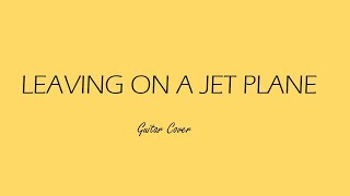 Leaving on a jet plane (GUITAR COVER) | JOHN DENVER |