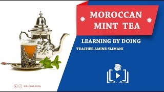 moroccan tea recipe | Learning by doing | Teacher Amine Slimani