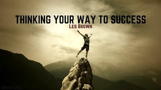 Les Brown: Thinking Your Way to Success ( Les Brown Psychology )