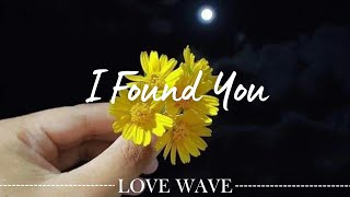 I Found You Lyrics Video | Love Wave | New Romantic Song