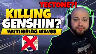 Will Wuthering Waves Kill Genshin? Tectone Is MAD!