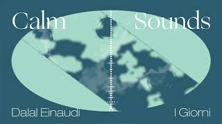 Calm Sounds: Dalal - I Giorni (Ludovico Einaudi) [Official Audio]