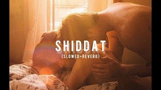 Shiddat Title Track - Manan Bhardwaj - [Slowed + Reverbed] | Shiddat - | sLow 🎵